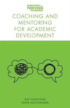Coaching and Mentoring for Academic Development, Paperback/Steve Hutchinson