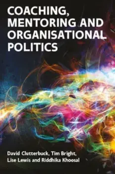 Coaching, Mentoring and Organisational Politics, Paperback/Riddhika Khoosal