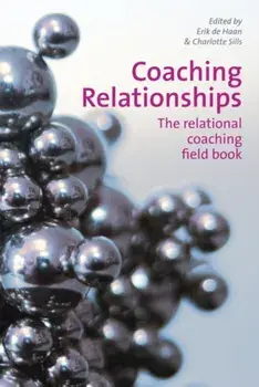 Coaching Relationships, Paperback/Erik & Sills, Charlotte De Haan