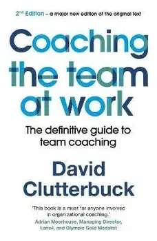 Coaching the Team at Work 2. The definitive guide to team coaching, Paperback/David Clutterbuck