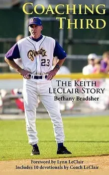 Coaching Third: The Keith LeClair Story, Paperback/Bethany Bradley