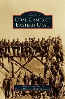 Coal Camps of Eastern Utah/SueAnn Martell
