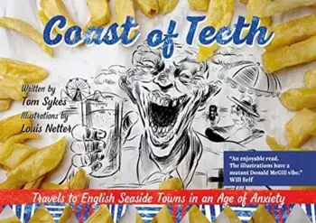 Coast of Teeth. Travels to English Seaside Towns in an Age of Anxiety, Paperback/Tom Sykes