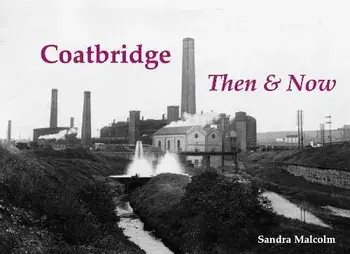 Coatbridge Then & Now, Paperback/Sandra Malcolm