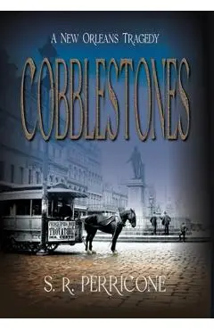 Cobblestones: A New Orleans Tragedy - S. R. Perricone