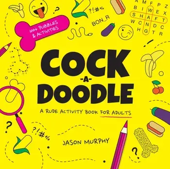 Cock-a-Doodle. A Rude Activity Book for Adults, Hardback/Jason Murphy