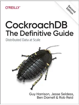 Cockroachdb: The Definitive Guide. Distributed Data at Scale, 2 ed, Paperback/Rob Reid