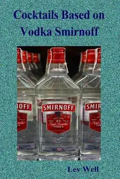 Cocktails Based on Vodka Smirnoff, Paperback/Lev Well