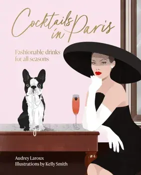 Cocktails in Paris. Fashionable drinks for all seasons, Hardback/Audrey Laroux