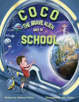 Coco the Brave Alien Goes to School, Paperback/Rebecca Taylor