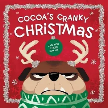 Cocoa's Cranky Christmas: Can You Cheer Him Up?, Board book/Beth Hughes
