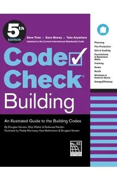 Code Check Building 5th Edition: An Illustrated Guide to the Building Codes - Redwood Kardon