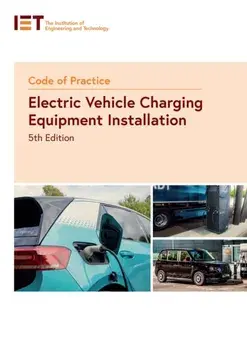 Code of Practice for Electric Vehicle Charging Equipment Installation. 5 ed, Paperback/The Institution of Engineering and Technology