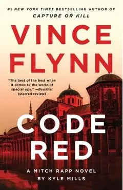 Code Red: A Mitch Rapp Novel by Kyle Mills - Vince Flynn