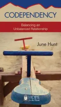 Codependency: Balancing an Unbalanced Relationship, Paperback/June Hunt