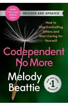 Codependent No More: How to Stop Controlling Others and Start Caring for Yourself - Melody Beattie