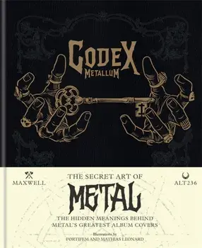 Codex Metallum. The secret art of metal decoded, Hardback/Maxwell