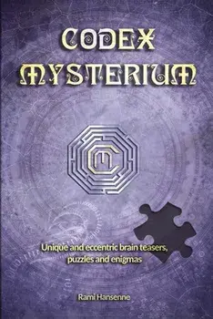 Codex Mysterium: Unique and eccentric brain teasers, puzzles and enigmas, Paperback/Rami Hansenne