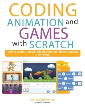 Coding Animation and Games with Scratch: A beginner's guide for kids to creating animations, games and coding, using the Scratch computer language, Paperback/Zako