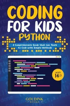 Coding for Kids Python. A Comprehensive Guide that Can Teach Children to Code with Simple Methods, Paperback/Goldink Books