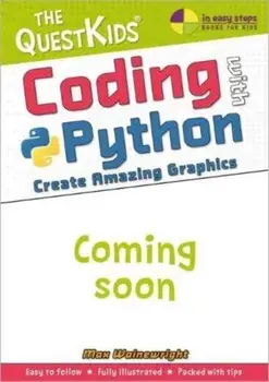 Coding with Python - Create Amazing Graphics. The QuestKids do Coding, Paperback/Max Wainewright