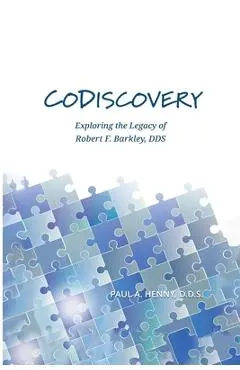 CoDiscovery: Exploring the Legacy of Robert F. Barkley, DDS - Paul A. Henny