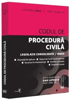 Codul de procedura civila. Legislatie consolidata si index. Ianuarie 2023/Dan Lupascu