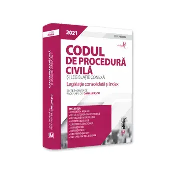 Codul de procedura civila si legislatie conexa 2021. Editie Premium/Dan Lupascu