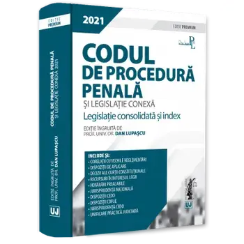 Codul de procedura penala si legislatie conexa 2021. Legislatie consolidata si index. Editie Premium/Dan Lupascu