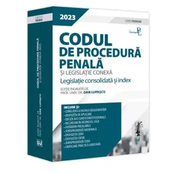 Codul de procedura penala si legislatie conexa 2023. Editie Premium/Dan Lupascu