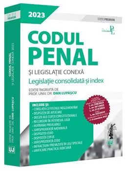 Codul penal si legislatie conexa 2023. Editie Premium/Dan Lupascu