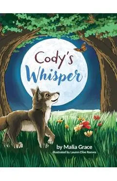 Cody's Whisper: A Heartwarming Children's Book About Emotional Resilience and Nature's Wisdom - Malia Grace