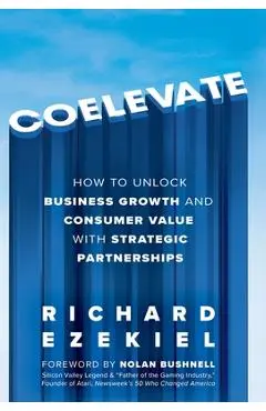 Coelevate: How to Unlock Business Growth and Consumer Value with Strategic Partnerships - Richard Ezekiel