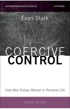 Coercive Control: How Men Entrap Women in Personal Life - Evan Stark