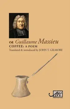 Coffee: A Poem, Paperback/Guillaume Massieu