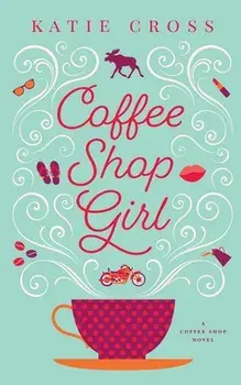 Coffee Shop Girl, Paperback/Katie Cross