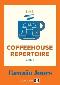 Coffeehouse Repertoire 1.e4 Volume 1, Paperback/Gawain Jones