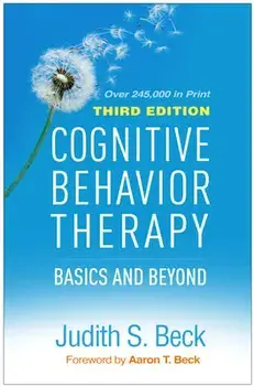 Cognitive Behavior Therapy, Third Edition: Basics and Beyond, Hardcover/Judith S. Beck