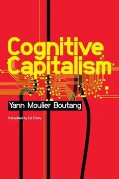 Cognitive Capitalism, Paperback/Yann Moulier-Boutang