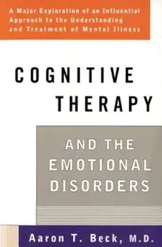 Cognitive Therapy and the Emotional Disorders, Paperback/Aaron T. Beck