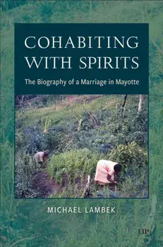 Cohabiting with Spirits. The Biography of a Marriage in Mayotte, Paperback/Michael Lambek