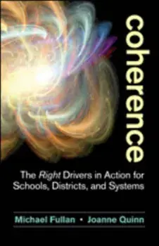 Coherence. The Right Drivers in Action for Schools, Districts, and Systems, Paperback/Joanne Quinn