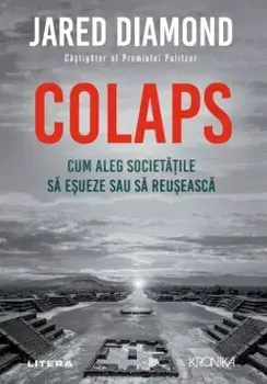 Colaps. Cum aleg societatile sa esueze sau sa reuseasca/Jared Diamond