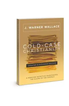 Cold-Case Christianity: A Homicide Detective Investigates the Claims of the Gospels - J. Warner Wallace