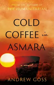 Cold Coffee in Asmara, Paperback/Andrew Goss