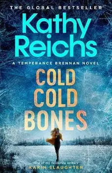 Cold, Cold Bones. The brand new Temperance Brennan thriller, Export/Airside, Paperback/Kathy Reichs