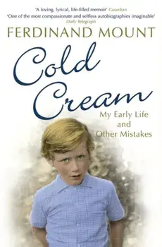 Cold Cream. My Early Life and Other Mistakes, Paperback/Ferdinand Mount