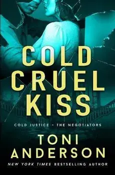 Cold Cruel Kiss: A heart-stopping and addictive romantic thriller, Paperback/Toni Anderson