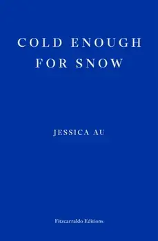 Cold Enough for Snow, Paperback/Jessica Au