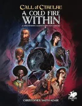 Cold Fire Within: A Mind Bending Campaign for Pulp Cthulhu, Hardcover/Christopher Smith-Adair